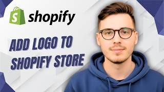 How To Add Logo To Shopify Store [2026 Guide]