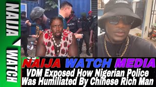 (15-4-25) How Nigerian Police Officers Were Lined Up By Chinese Man Inside Nigeria Exposed By VDM News