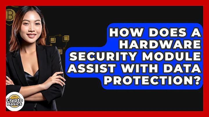 How Does A Hardware Security Module Assist With Data Protection? - CryptoBasics360.com