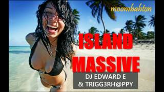 DJ Edward E & TriggerHappy - ISland Massive (Original Mix) [Moombahton]