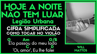 Video thumbnail of "HOJE A NOITE NÃO TEM LUAR - LEGIÃO URBANA l Cifra Simplificada Letra Música Como Tocar Violão"