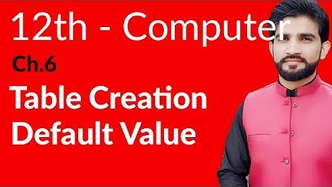 ICS Computer Part 2- Ch 6 - Table Creation Default Value - Inter Part 2 Computer