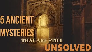 5 Ancient mysteries that are still UNSOLVED