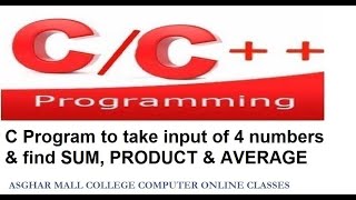 C Program to take input of 4 numbers & find SUM, PRODUCT & AVERAGE of all numbers