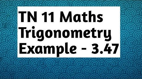 11th maths example 3.47