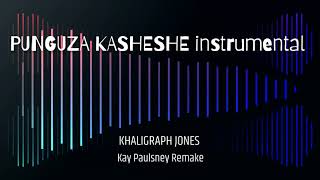 PUNGUZA KASHESHE ( Instrumental) - KHALIGRAPH JONES (Prod. Kay_Paulsney)