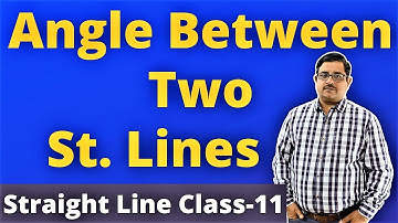 Angles Between Two Straight Lines | Straight Line Class-11 CBSE/JEE