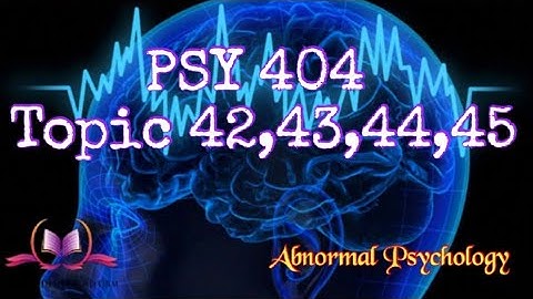 PSY404 || Topic 42,43,44,45 || Abnormal Psychology || Updated Lectures || VU Short Lecture