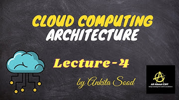 Cloud Computing Architecture | Cloud computing| Lec- 4 | Ankita Sood