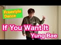 Yung Bae If You Want It Freestyle Dance Movie mp3
