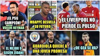 ¡PSG CAMPEÓN! | ¿SE VA MBAPPÉ? | VUELVE NEYMAR | GUARDIOLA QUIERE PROMESA | ¿DE GEA SE VA? | ZIDANE