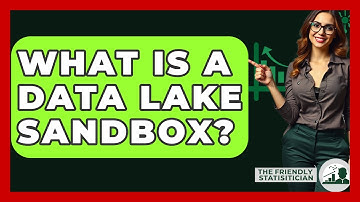 What Is A Data Lake Sandbox? - The Friendly Statistician
