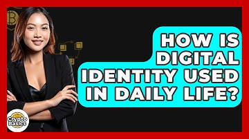 How Is Digital Identity Used In Daily Life? - CryptoBasics360.com