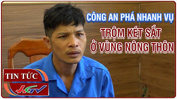Công an phá nhanh vụ trộm két sắt ở vùng nông thôn | Truyền hình Hậu Giang