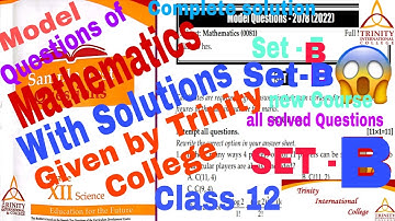 Model Question of Mathematics Class 12 With Complete Solution Set - B Given by Trinity Intl. College