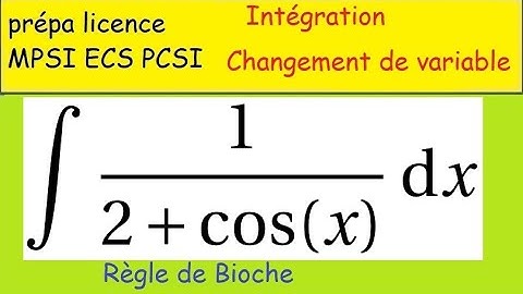 Intégration par changement de variable 1 sur 2+cosx  avec x=tant sur 2  Règle générale de Bioche