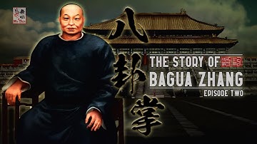 The Story of Bagua Zhang Ep. 02 - Dong Haichuan Part 2