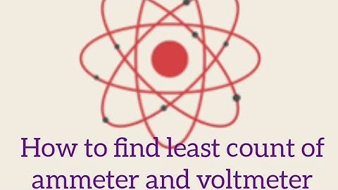 How to find least count  of ammeter  and voltmeter