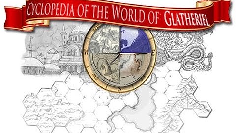 Introducing the Cyclopedia of the World of Glatheriel - a source book for the Hidden Territories