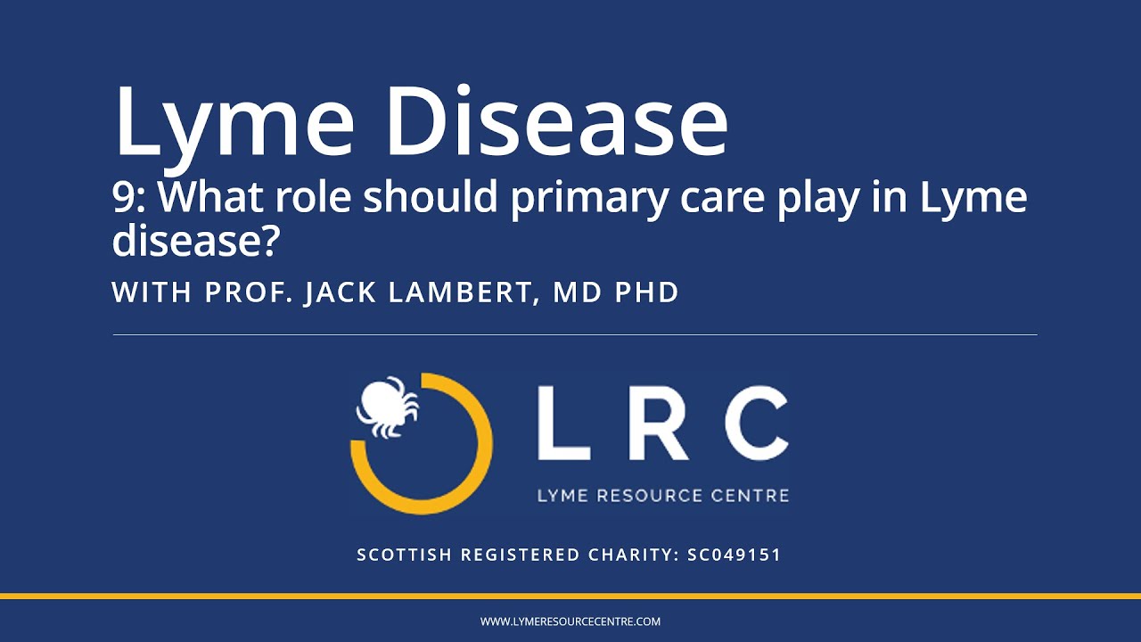 Lyme Disease - Small Bites for GPs 9: What role should primary care play in Lyme disease?