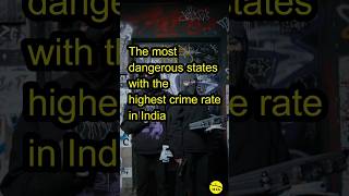 States with the highest crime rate in India #shorts #crime #CrimeInIndia #DangerousStates  #gk