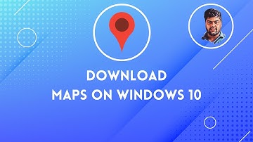How to Download Maps  In Windows 10 | How to Download Offline Maps