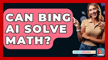 Can Bing AI Solve Math? - SearchEnginesHub.com