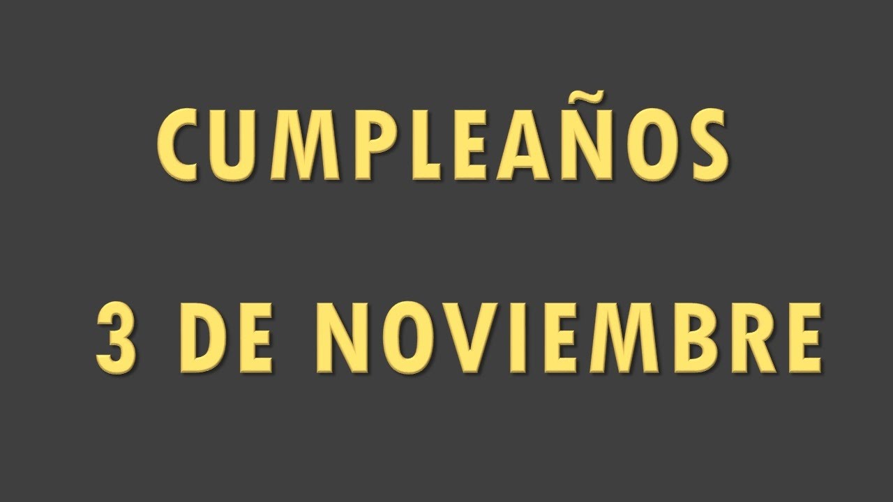 Famosos Que Cumplen Anos El 3 De Noviembre Youtube