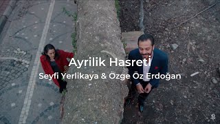 AYRILIK HASRETİ - Seyfi Yerlikaya & Özge Öz Erdoğan, Vartolu & Sadİş - ÇUKUR (Lyrics) Resimi