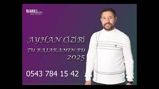 Ayhan Ci̇zi̇ri̇ Tu Bajara Min Bu Offical 2025
