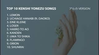 TOP 10 Kenshi Yonezu Songs | Aruka's Version | アルカ Version