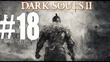 Dark Souls 2 Walkthrough Part 18 No Commentary Gameplay Lets Play Playthrough