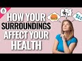 How Your Surroundings Affect Your Health