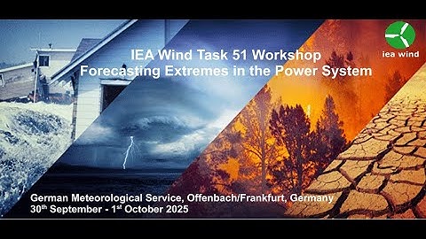 IEA Wind Task 51 Workshop Forecasting Extremes in the Power System, day 2