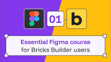 01 - Essential Figma course for Bricks Builder users