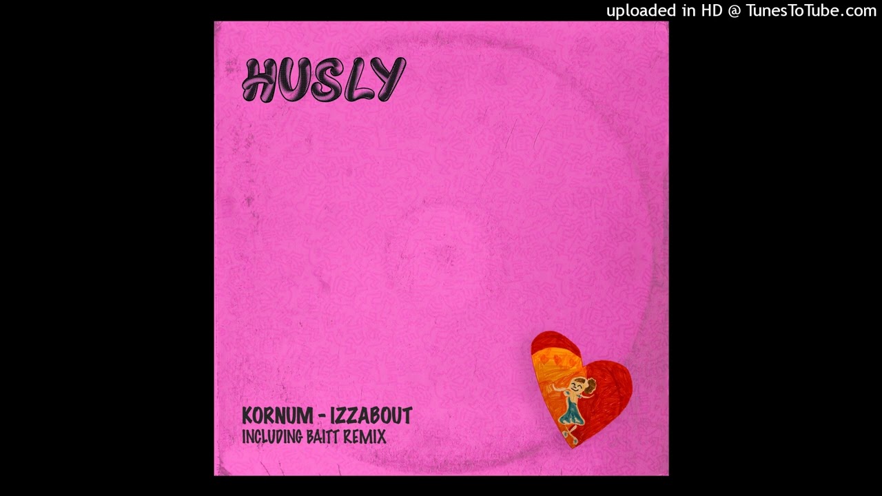Kornum - Izzabout (Extended Mix) [HUSLY]