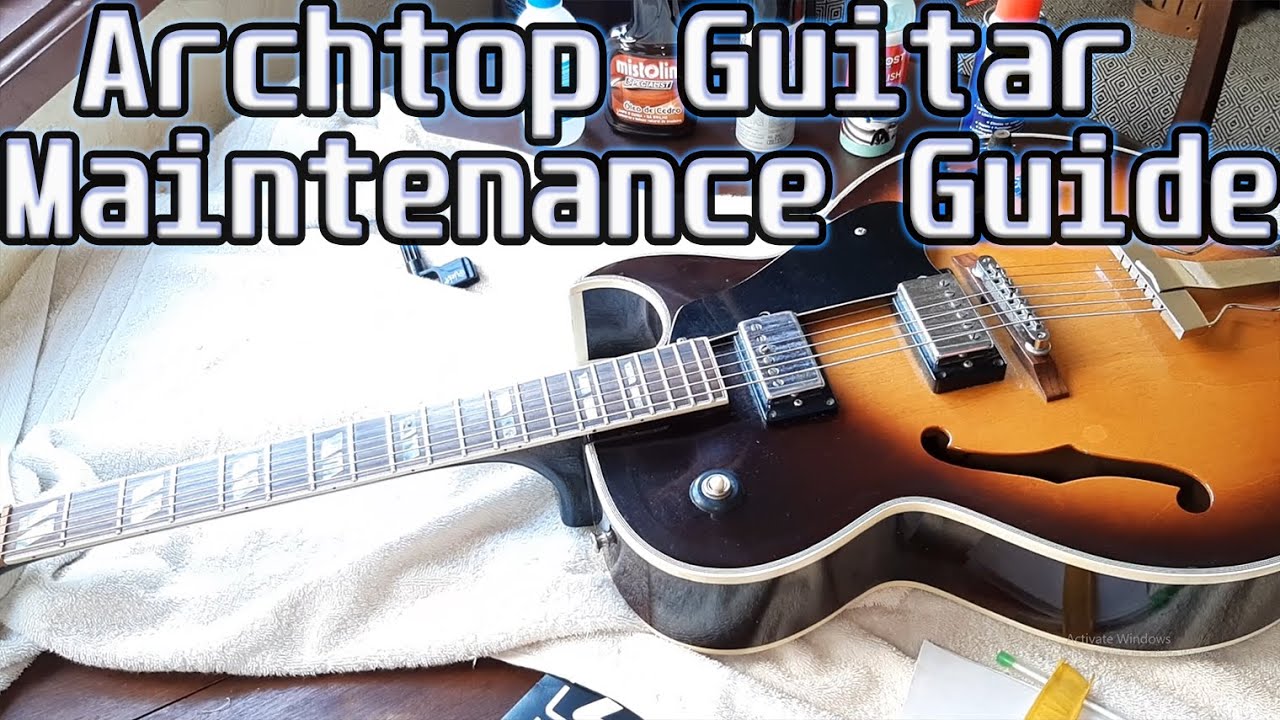 Archtop Guitar Maintenance Guide Cleanup Setup YouTube