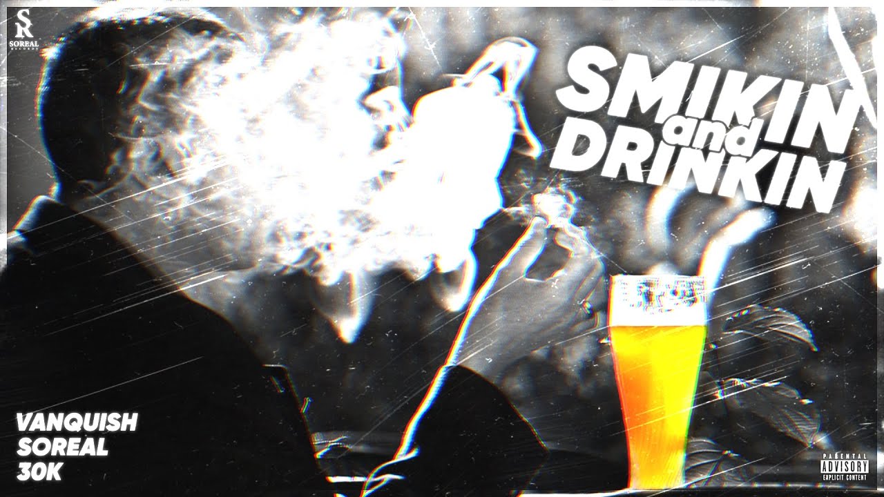 Smokin and Drinkin Official AMV | Vanquish SoReal X 30K