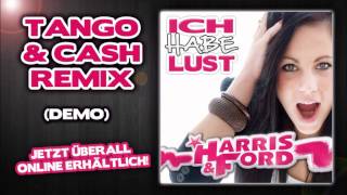 Harris & Ford - Ich Habe Lust (Tango & Cash Remix)