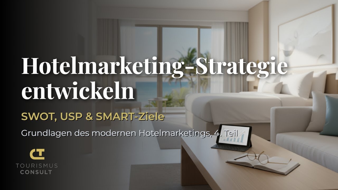 Hotelmarketing-Strategie entwickeln: SWOT, USP & SMART-Ziel | Teil 4