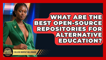 What Are The Best Open-source Repositories For Alternative Education? - College Dropout Millionaire