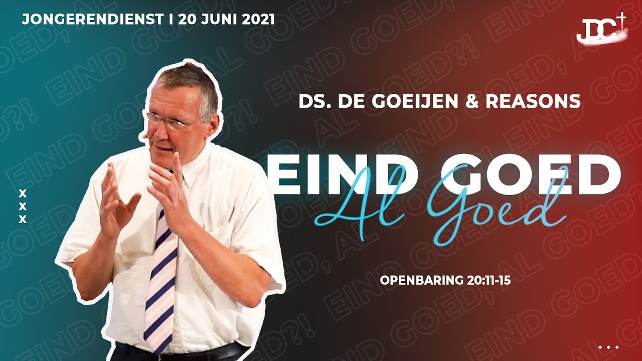 Eind Goed, Al Goed?! I Jongerendienst 20 juni 2021I Ds. de Goeijen & Reasons Worship