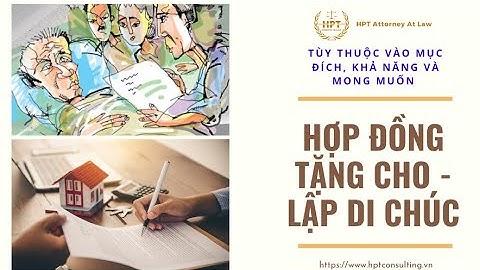 NÊN LẬP HỢP ĐỒNG TẶNG CHO HAY LẬP DI CHÚC ĐỂ LẠI TÀI SẢN CHO CON