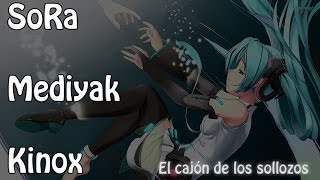 Kinox, SoRa y Mediyak - El cajón de los sollozos