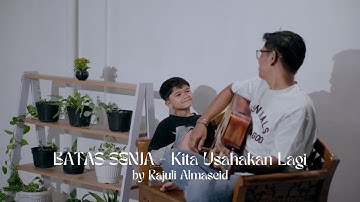 Kita Usahakan Lagi - Batas Senja Cover By Rajuli Almaseid