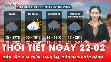 Thời tiết ngày 22-02: Miền Bắc mưa phùn, lạnh ẩm, miền Nam ngày nắng | Thời sự