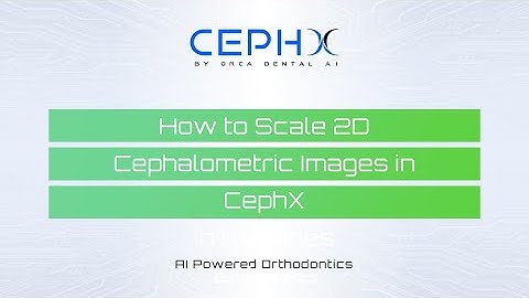 How to Scale 2D Cephalometric Images in CephX