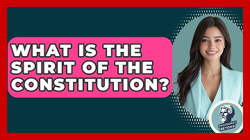 What Is The Spirit Of The Constitution? - Philosophy Beyond