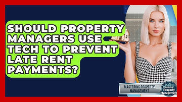 Should Property Managers Use Tech To Prevent Late Rent Payments? - Mastering Property Management