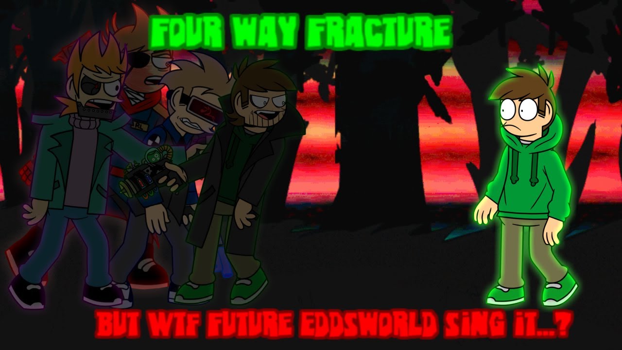 Four way Future(Four way Fracture But WTFFuture Eddsworld sing it...?)